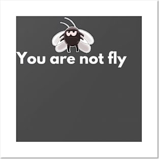 You are NOT fly Posters and Art